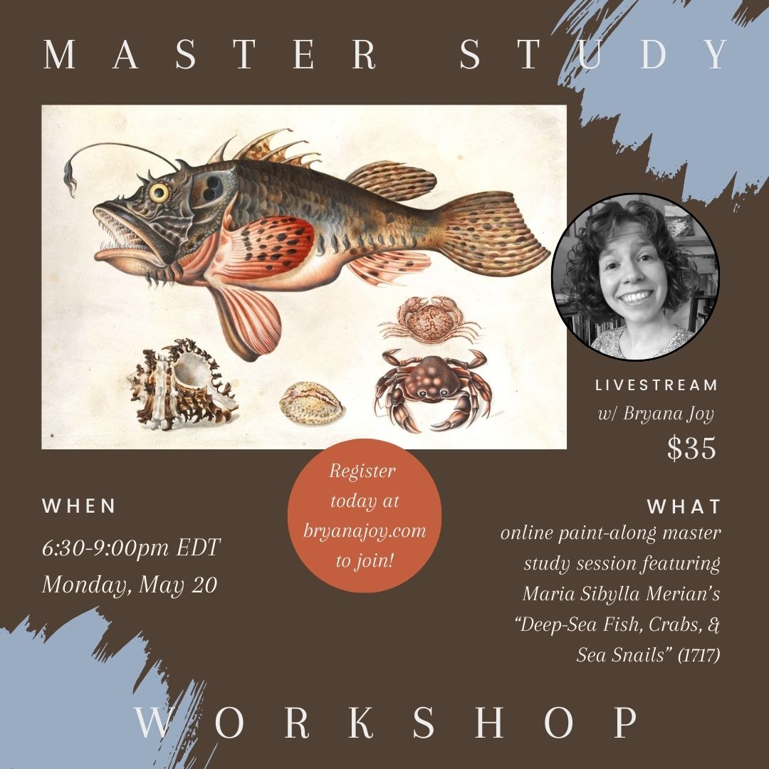 Women's Work Master Study Series: Maria Sibylla Merian's "Deep-Sea Fish, Crabs, and Sea Snails" (one-day online workshop held on Monday, May 20, 6:30-9:00pm EDT)